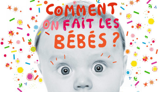 Comment on fait les bébés ? Astrapi répond aux 7-11 ans…