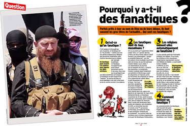 “Pourquoi y a-t-il des fanatiques ?” Qui sont-ils, ceux qui sont prêts à tuer au nom de Dieu ou de leurs idéaux ? Une question traitée par le magazine Okapi (février 2013)