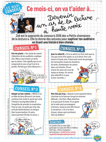 Téléchargez la rubrique “Les maxi conseils” du magazine J'aime lire max d'octobre 2016 : “Ce mois-ci, on va t'aider à devenir un as de la lecture à haute voix” . Texte : Élisabeth Tzimakas. Illustrations : Frédéric Benaglia