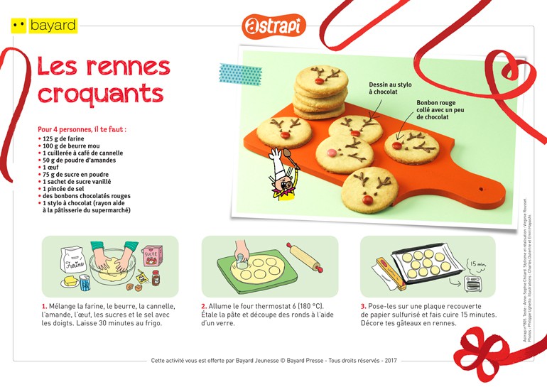 Téléchargez la recette pour préparer les rennes croquants. Extrait du magazine Astrapi n°805. Texte : Anne-Sophie Chilard. Stylisme et réalisation : Virginie Rousset. Photos : Philippe Ughetto. Illustrations : Charles Dutertre et Emiri Hayashi.