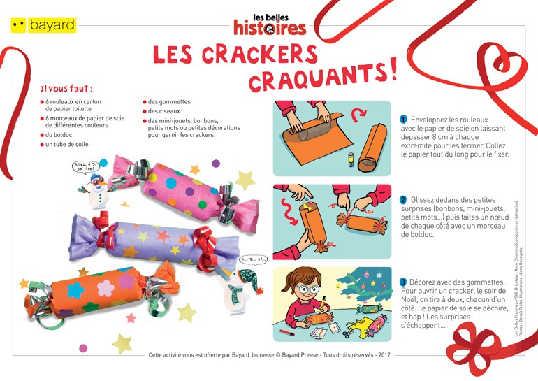 Téléchargez la fiche bricolage pour réaliser les crackers craquants. Extrait du magazine Les Belles Histoires n°540. Bricolage : Anne Chiumino (conception et réalisation). Photos : Benoît Teillet. Illustrations : Anne Rouquette.