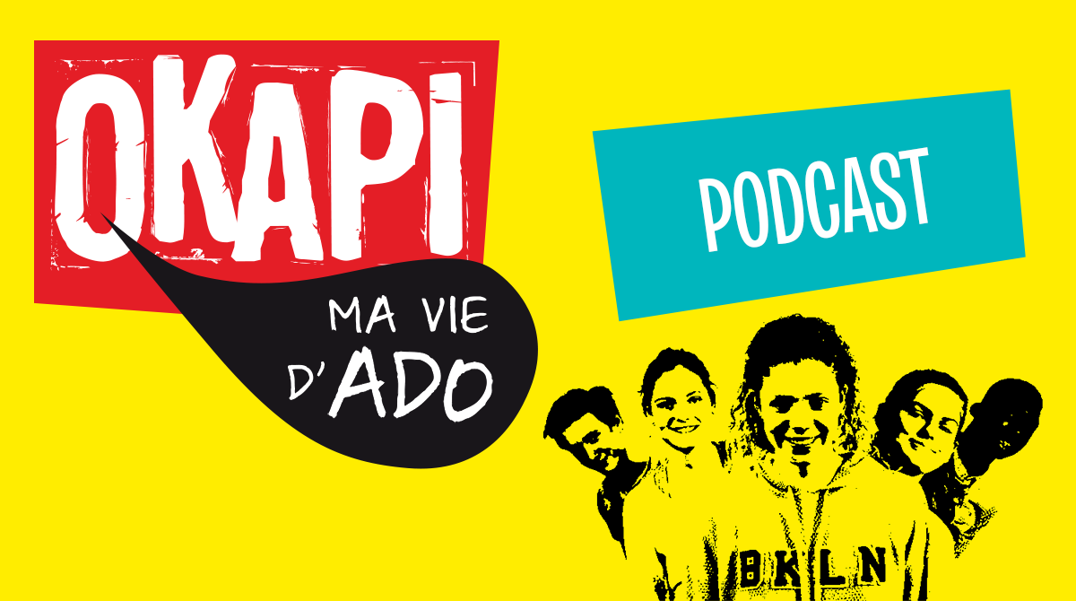 Podcast Okapi "Ma vie d'ado"