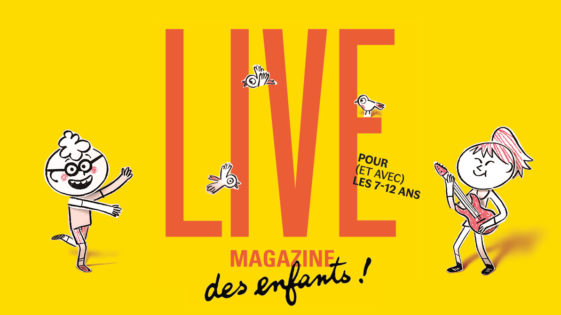 Le Live Magazine des enfants : un spectacle unique pour les 7-12 ans !