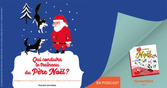 Podcast “3 histoires de Noël” - Qui conduira le traîneau du Père Noël ?