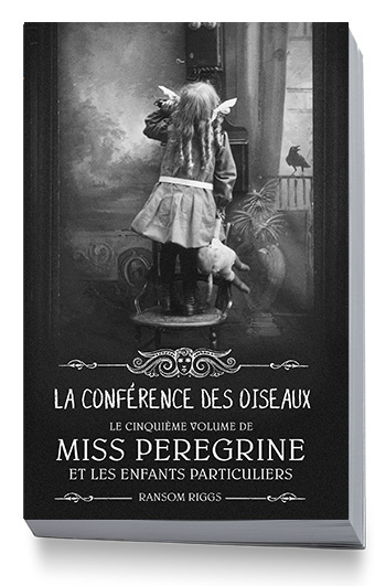 “La conférence des oiseaux. Miss Peregrine et les enfants particuliers, tome 5”