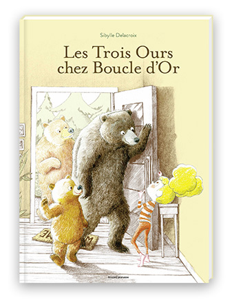 “Les Trois Ours chez Boucle d’Or” de Sibylle Delacroix.