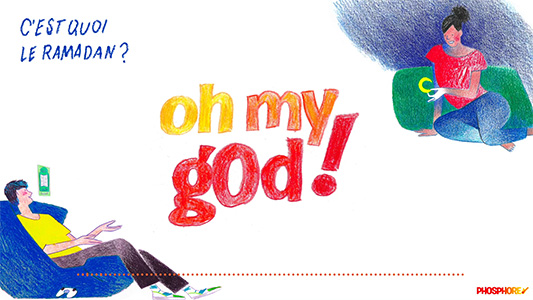 Podcast “Oh My God” C'est quoi le ramadan ?
