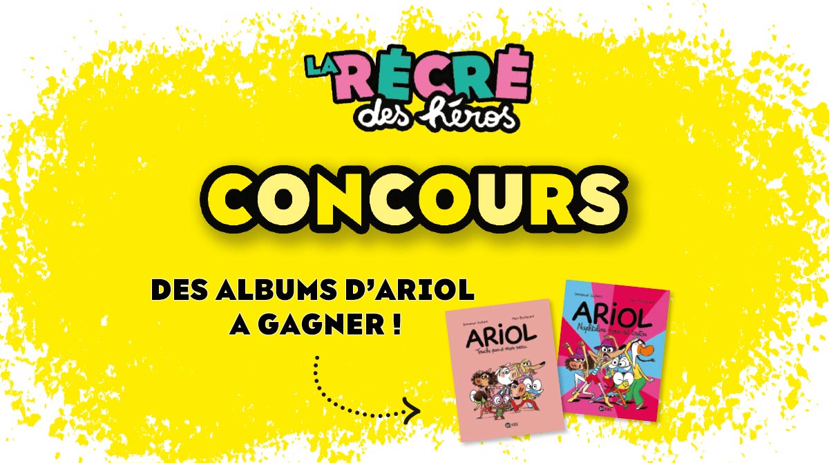 Jeu concours La récré des héros n°1 Ariol - Des albums d'Ariol à gagner !
