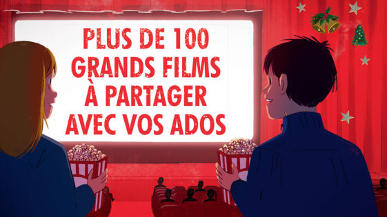 Plus de 100 grands films à partager avec vos ados