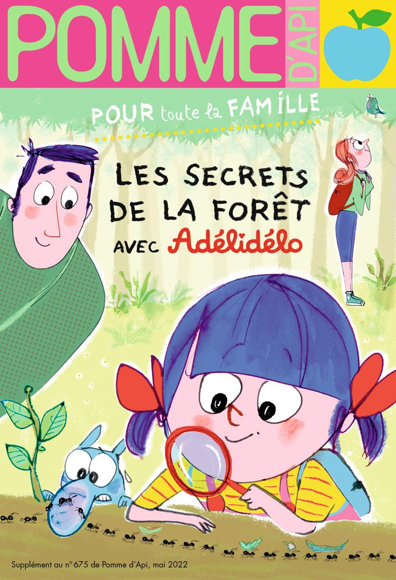 Activités nature : “À la découverte des secrets de la forêt avec Adélidélo”, supplément pour les parents du magazine Pomme d'Api n°675, mai 2022. Illustrations : Fred Benaglia.