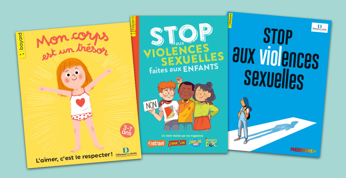 Violences sexuelles : comment protéger les enfants et les adolescents ? Trois livrets Bayard Jeunesse pour les 3-18 ans