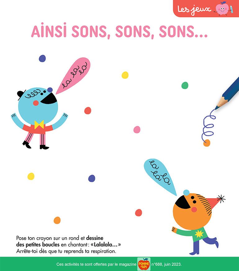 © Illustration : Teresa Bellon. Coloriages et jeux : ainsi sons, sons, sons…. Pomme d’Api n°688, juin 2023.