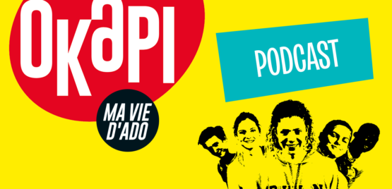 Okapi, Ma vie d'ado - Le podcast