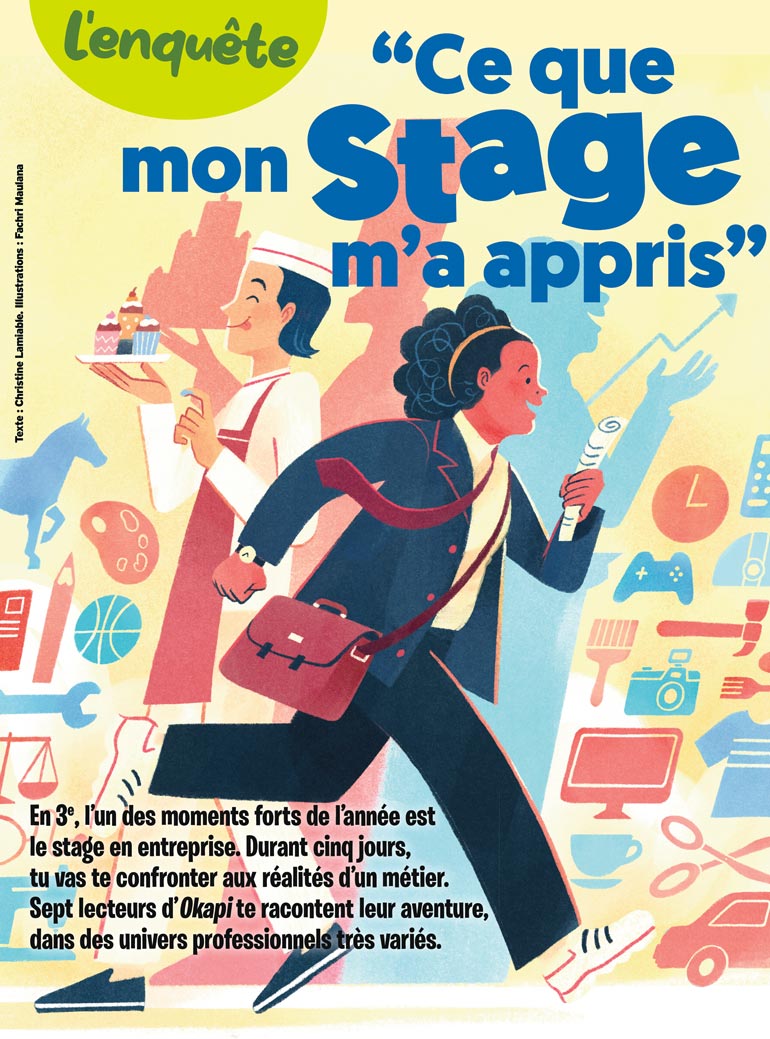 “Ce que mon stage m'a appris”, article extrait du magazine Okapi n°1186, 15 octobre 2023. Texte : Christine Lamiable. Illustrations : Fachri Maulana.