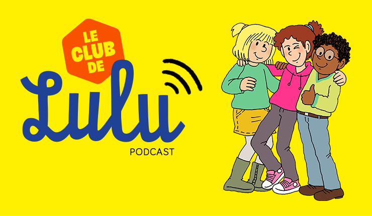 Nouveauté: le podcast de Lulu