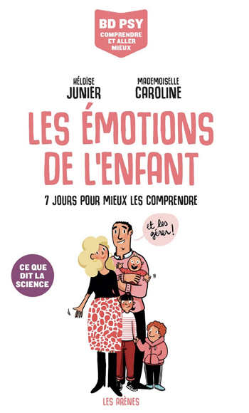 Héloïse Junier, “Les émotions de l’enfant. 7 jours pour mieux les comprendre” (éd. Les Arènes).