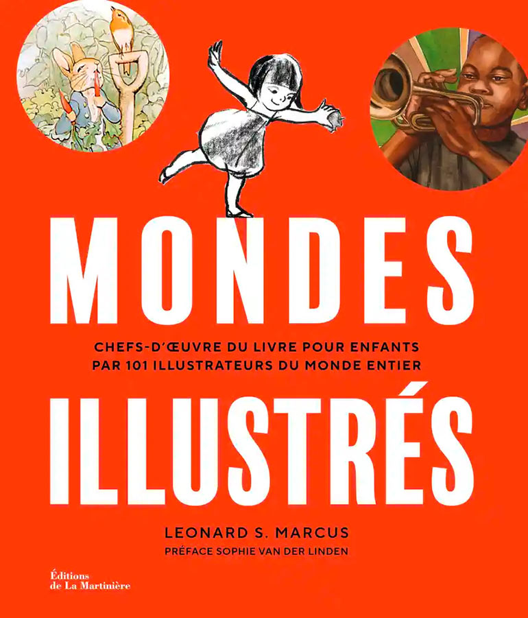 Mondes illustrés. “Chefs-d’œuvre du livre pour enfants par 101 illustrateurs du monde entier”, éditions de La Martinière.