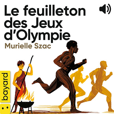Audio “Le feuilleton des Jeux d’Olympie” de Murielle Szac. Illustration : Olivier Balez.