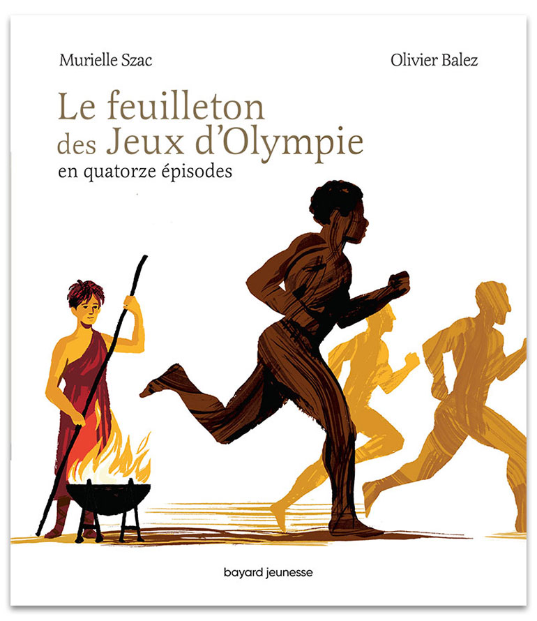“Le feuilleton des Jeux d’Olympie” de Murielle Szac. Illustration : Olivier Balez.
