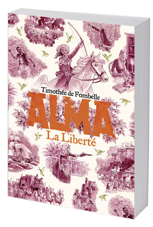“Alma, La liberté”, Timothée de Fombelle.