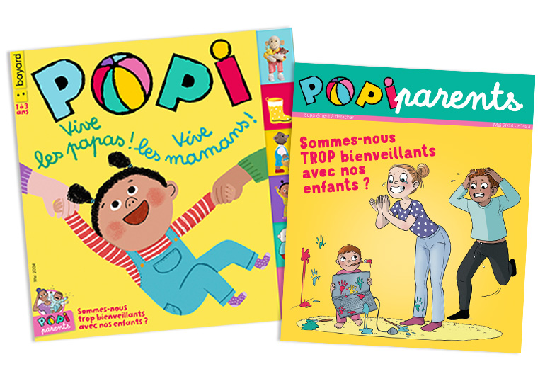 Couverture du magazine Popi n°453, mai 2024 - Vive les papas ! Vive les mamans ! - Supplément pour les parents : Sommes-nous trop bienveillants avec nos enfants ?