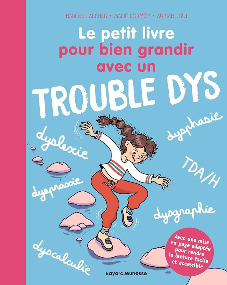 Couverture : « Le petit livre pour bien grandir avec un trouble DYS ». Bayard Jeunesse.