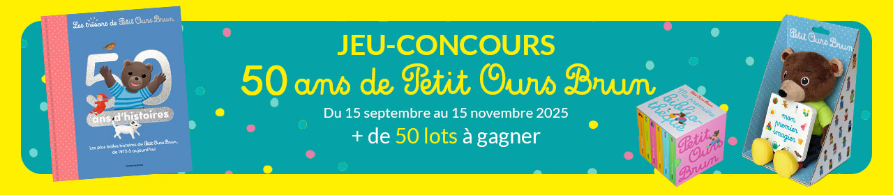 Jeu-concours 50 ans de Petit Ours Brun - Du 15 septembre au 15 novembre 2025. Plus de 50 lots à gagner !