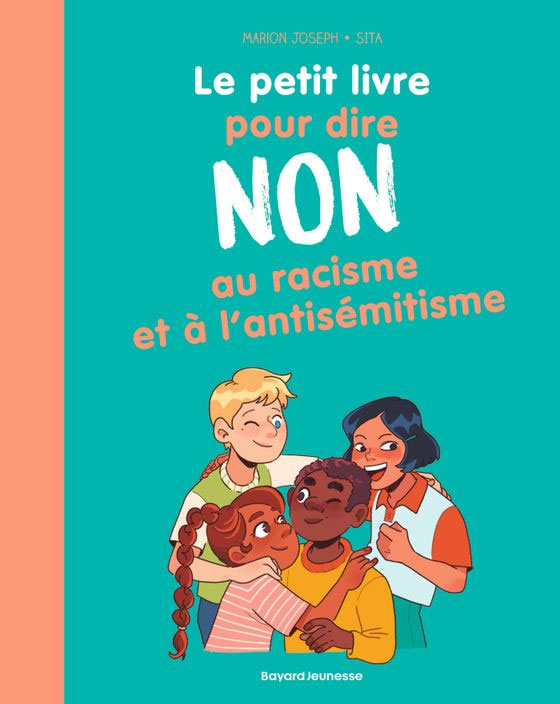 Couverture du “Petit livre pour dire NON au racisme et à l'antisémitisme” de Marion Joseph publié chez Bayard Jeunesse.