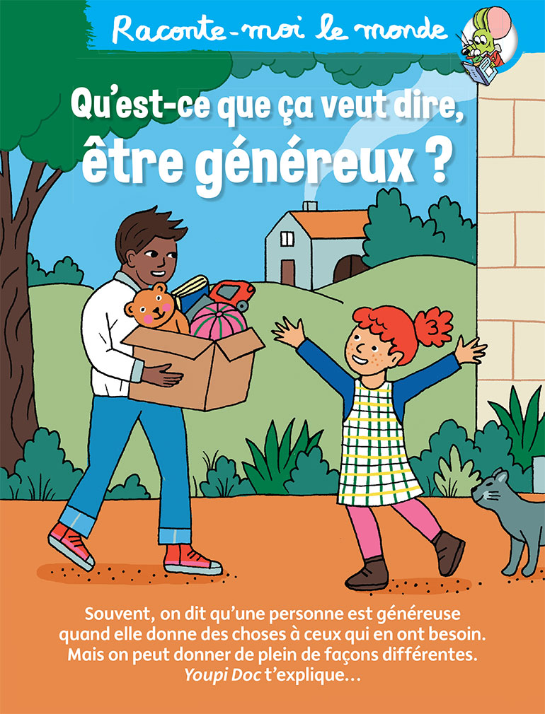 “Raconte-moi le monde : Qu'est-ce que ça veut dire, être généreux ?” - Youpi Doc n°447, décembre 2025. 