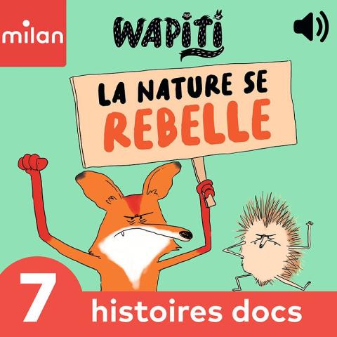 WAPITI - 7 histoires docs, Vol. 1 (La nature se rebelle)