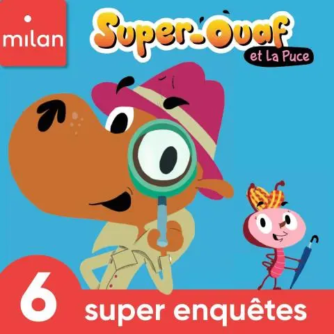 Super-Ouaf et La Puce - 6 super enquêtes