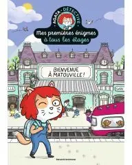 Mes premières énigmes à tous les étages - Tome 1 - Bienvenue à Matouville !