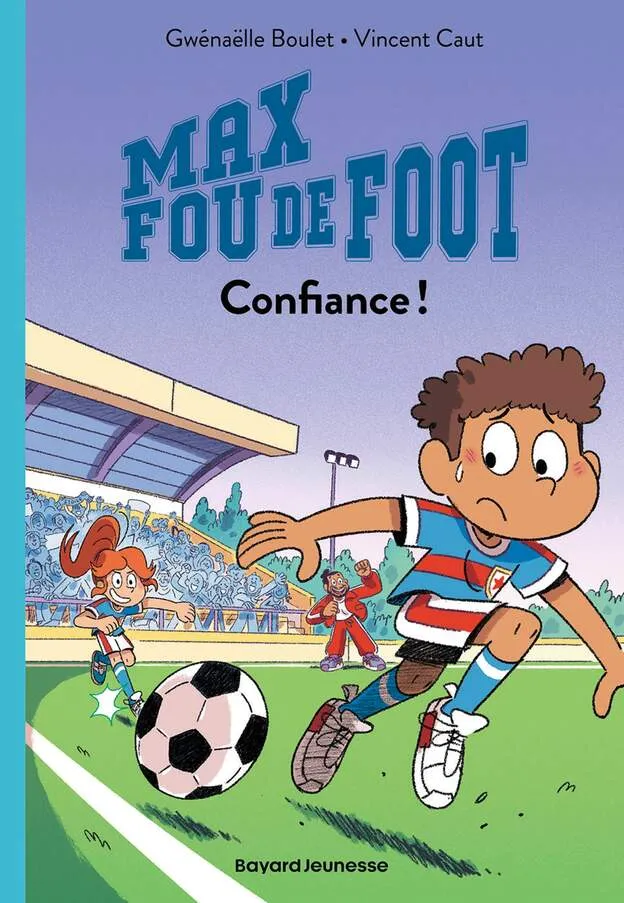 Max fou de foot, Tome 04 : Confiance !