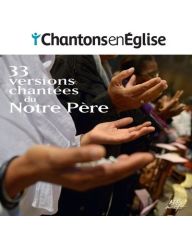 Chantons en Église • 33 versions chantées du Notre Père