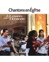 Chantons en Église - 22 chants pour l’Entrée