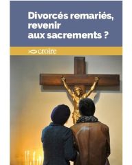 Divorcés remariés, revenir aux sacrements ?