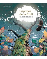 L'épopée de la forêt en 100 épisodes