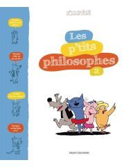 Documentaire - Les P'tits Philosophes - Tome 2 - S. Furlaud J.-C. Pettier