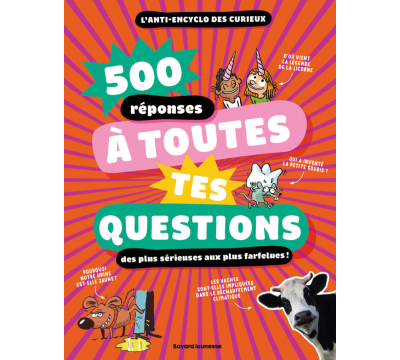 Livre - 500 réponses à toutes tes questions, même les plus farfelues !
